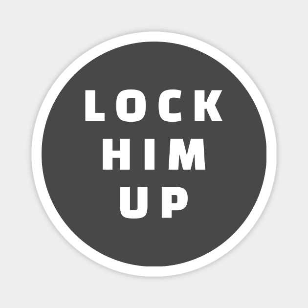 Lock him up - anti trump Magnet by colorfull_wheel